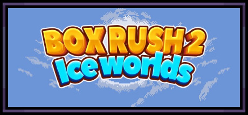 BOX RUSH 2: Ice worlds Game Cover