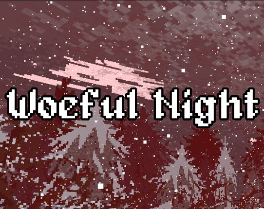 Woeful Night - 7dfps 2022 version Game Cover