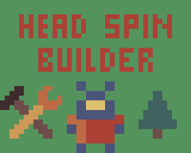 Head Spin Builder - Sacrifice Edition! Image