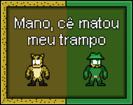 Mano, Cê Matou o Meu Trampo Image