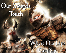 Our Swords Touch Where Our Lips Can Not Image
