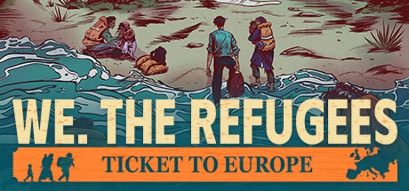 We. The Refugees: Ticket to Europe Game Cover