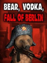 BEAR, VODKA, FALL OF BERLIN! Image