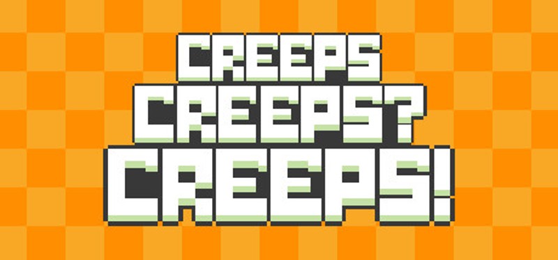 Creeps Creeps? Creeps! Game Cover