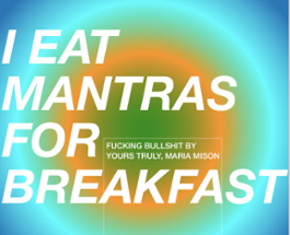 I EAT MANTRAS FOR BREAKFAST Image