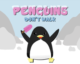 Penguins Don't Walk (They March) Image