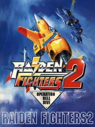 Raiden Fighters 2: Operation Hell Dive Game Cover