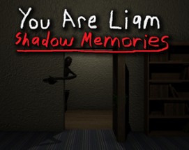 You Are Liam: Shadow Memories Image