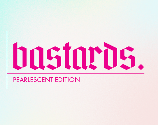 Bastards.: Pearlescent Edition Game Cover