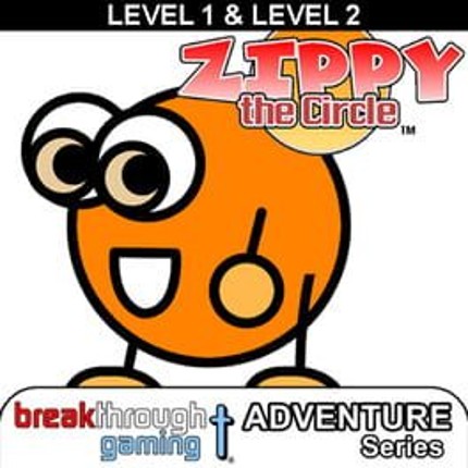 Zippy the Circle: Level 1 & Level 2 Game Cover