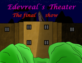 Edevreal´s theater The final show Image