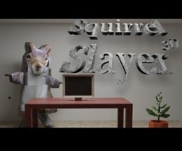 Squirrel Slayer3D Image