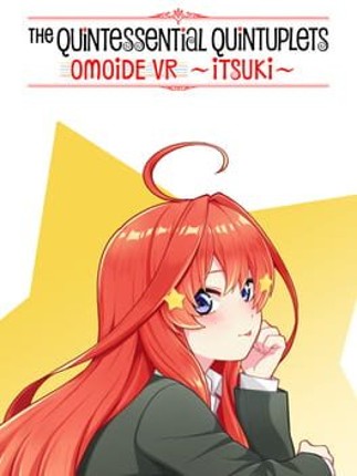 The Quintessential Quintuplets OMOIDE VR ~ITSUKI~ Game Cover