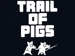 Trail Of Pigs Image