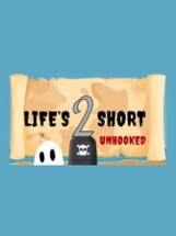 Life's 2 Short: Unhooked Image