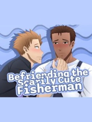 Befriending the Scarily Cute Fisherman Game Cover