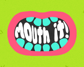 Mouth it! Image