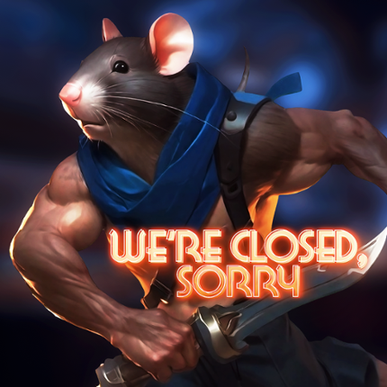 We're Closed Sorry Game Cover