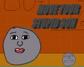 Move Your Stupid Son Image