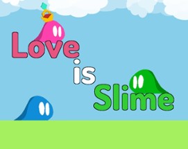 Love is Slime Image