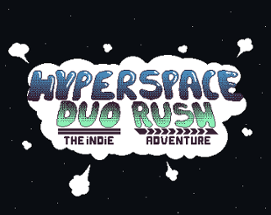 HYPERSPACE DUO RUSH: THE INDIE ADVENTURE Image