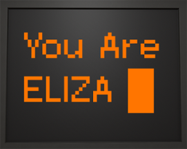 You Are Eliza Image