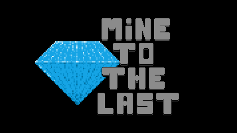 Mine to the Last Game Cover