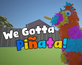 We Gotta Piñata! Image