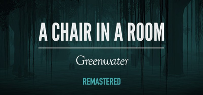 A Chair in a Room: Greenwater Game Cover