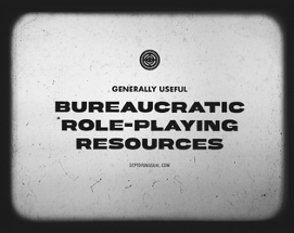 Bureaucratic Role-Playing Resources Image