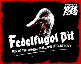 Fedelfugol Pit | Den of the Demon Mallard of Gluttony Image