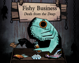 Fishy Business - Deals from the Deep Image
