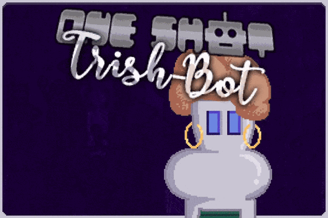 One Shot Trish-Bot Game Cover