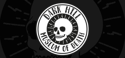 Dark Hill Museum of Death Image