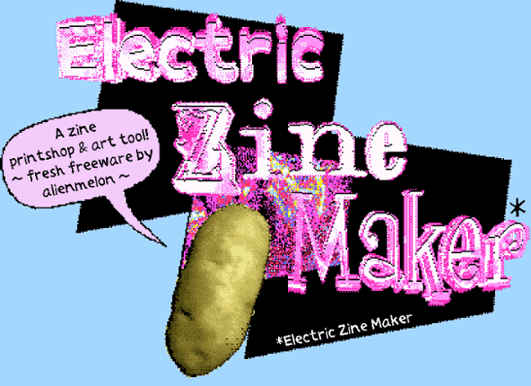 Electric Zine Maker (a work in progress, be gentle, hug it often) Game Cover