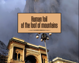 Human toil at the foot of mountains [EN+IT] Image