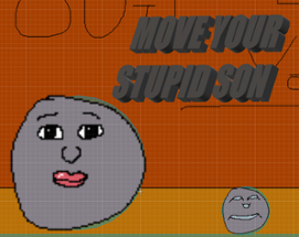 Move Your Stupid Son Image