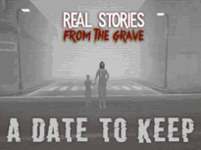 Real Stories from the Grave: A Date to Keep Image