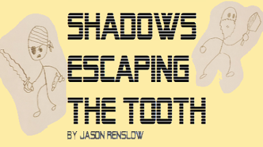 Shadows Escaping the Tooth Image