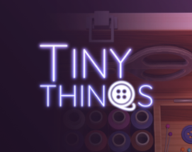 Tiny Things Image