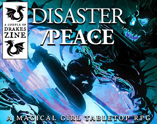 DISASTER/PEACE - Magical Girls Forged in the Dark Game Cover