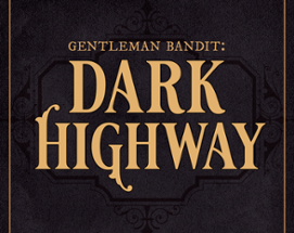 Gentleman Bandit: Dark Highway Image