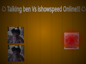 ☁ Talking ben Vs ishowspeed Online!!! ☁ (Update!) Image