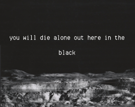 you will die alone out here in the black Image