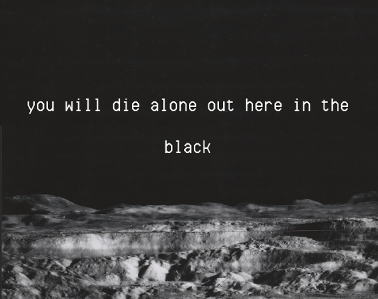 you will die alone out here in the black Game Cover