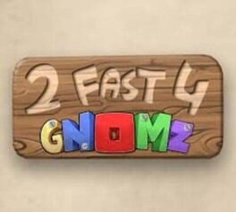 2 Fast 4 Gnomz Game Cover