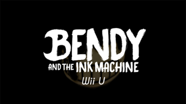 Bendy and The Ink Machine: Chapter 1 Wii U Image