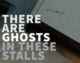 There Are Ghosts In These Stalls Image