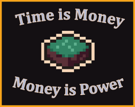 Time is Money. Money is Power Image