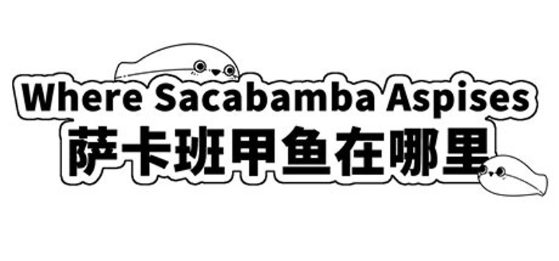 Where Sacabamba Aspises 萨卡班甲鱼在哪里 Game Cover